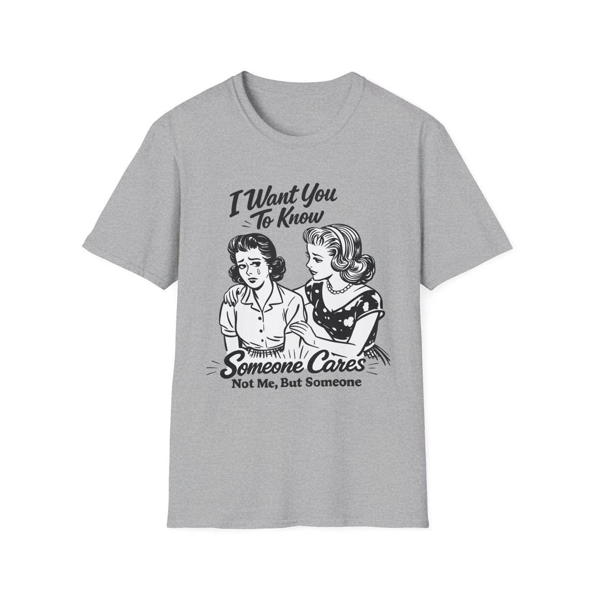 Graphic T-Shirt — "I Want You To Know Someone Cares (Not Me, But Someone)" Retro Design