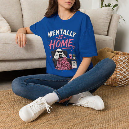 Mentally At Home T-Shirt
