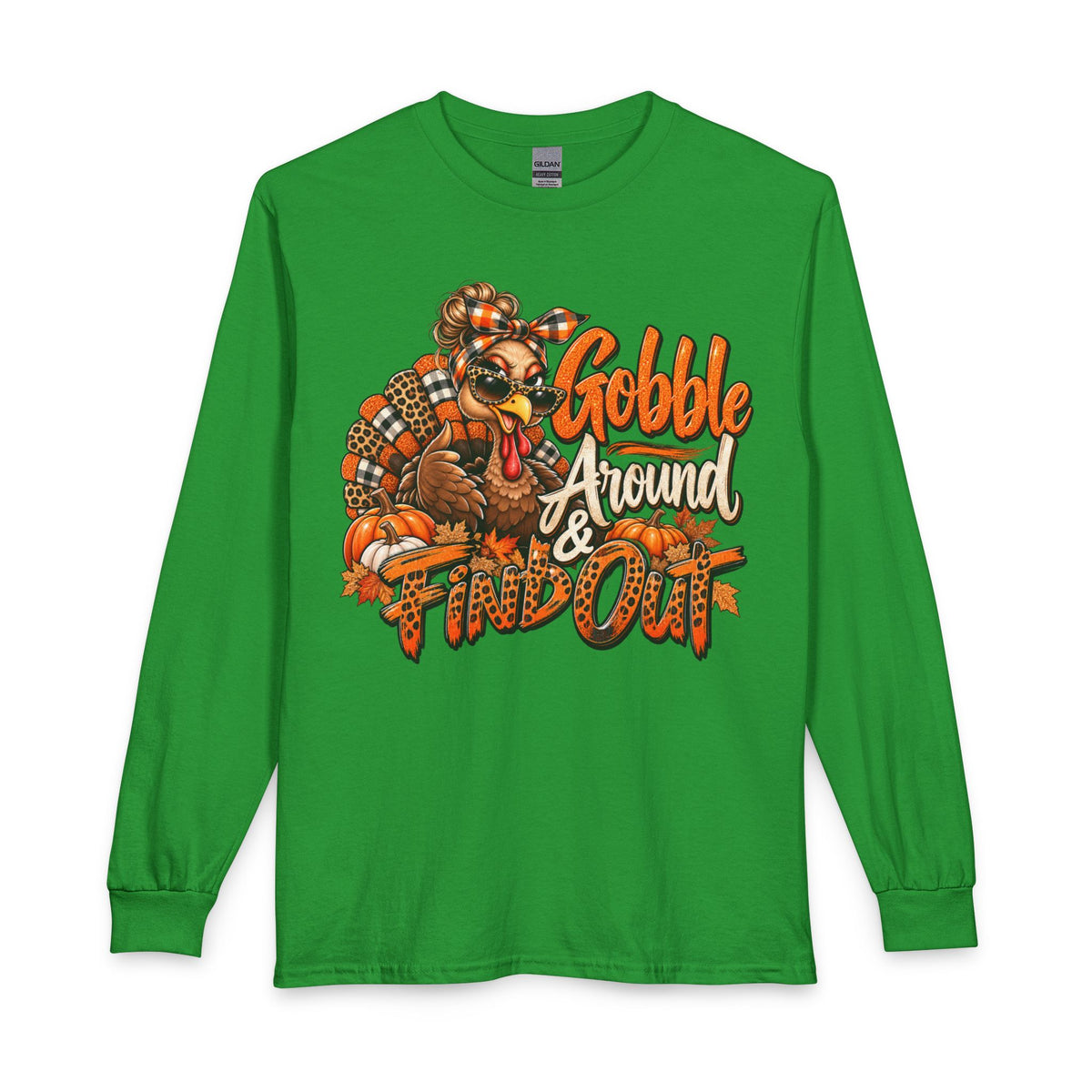 Thanksgiving Long Sleeve Tee — "Gobble Around & Find Out" Turkey Graphic