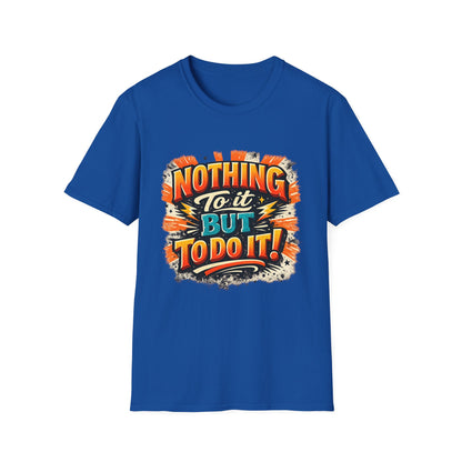 Motivational Retro Tee — “Nothing To It But To Do It!”